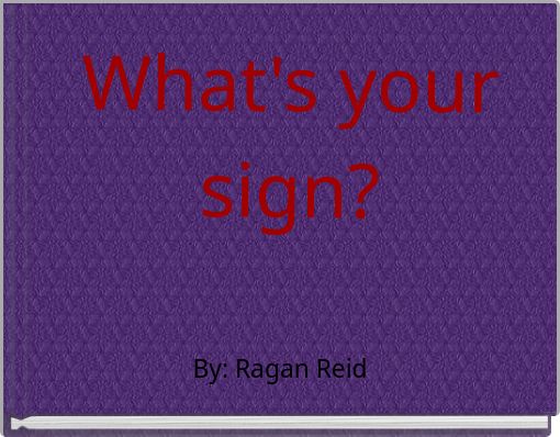 What's your sign?