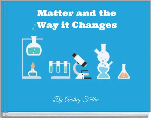 Matter and the Way it Changes