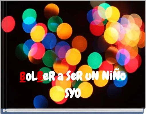 BoLBeR a SeR uN NiÑo SYO