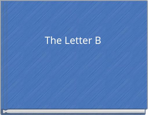 The Letter B