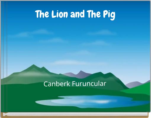 The Lion and The Pig