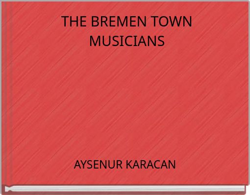 THE BREMEN TOWN MUSICIANS