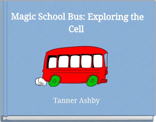Magic School Bus: Exploring the Cell