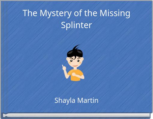 Front cover of 'The Mystery of the Missing Splinter' 