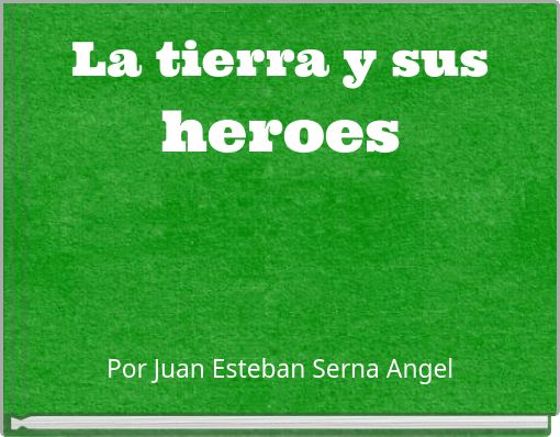 Front cover of 'La tierra y sus heroes' 