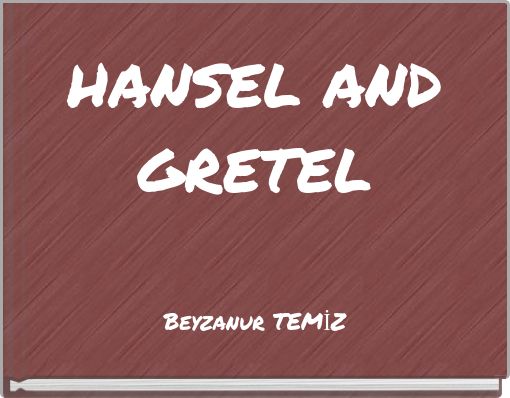 HANSEL AND GRETEL