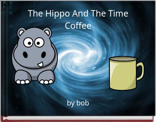 Front cover of 'The Hippo And The Time Coffee' 