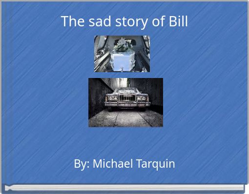 The sad story of Bill