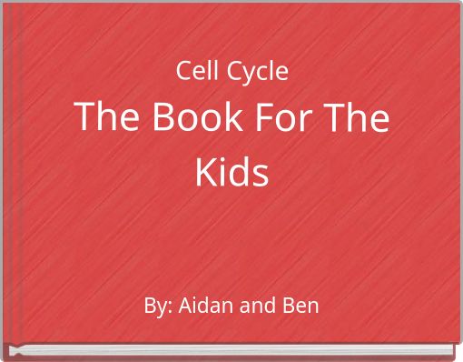 Cell CycleThe Book For The Kids