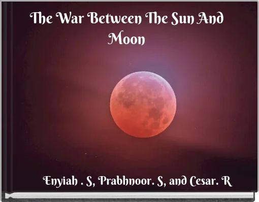 Front cover of 'The War Between The Sun And Moon' 