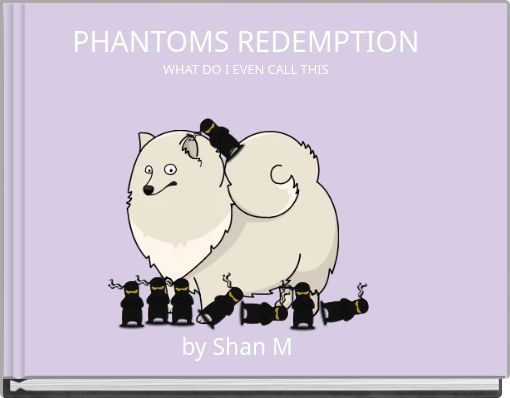 Front cover of 'PHANTOMS REDEMPTION WHAT DO I EVEN CALL THIS' 
