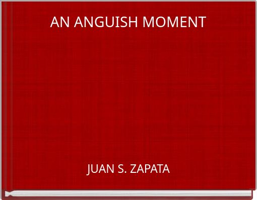 Book Cover for: AN ANGUISH MOMENT