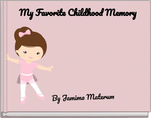 My Favorite Childhood Memory