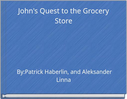 John's Quest to the Grocery Store
