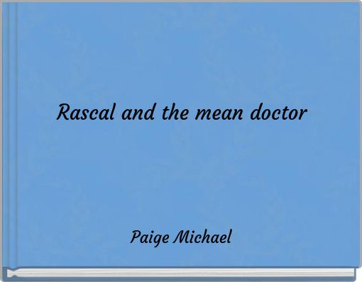 Rascal and the mean doctor