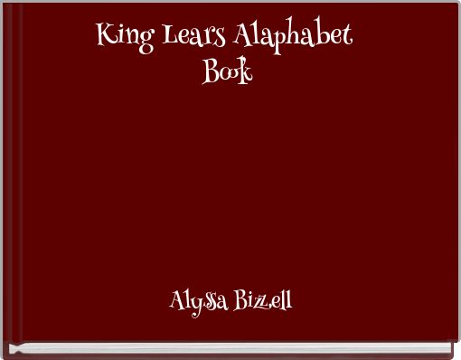 King Lears Alaphabet Book