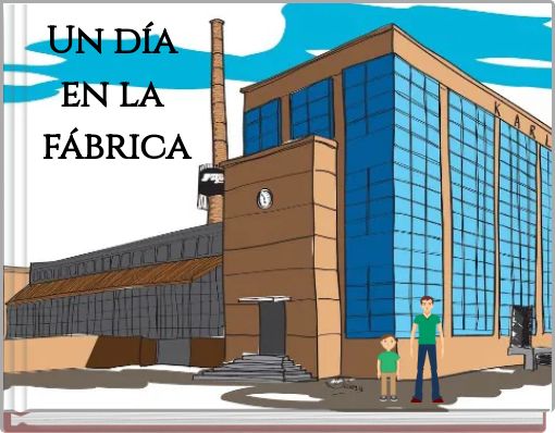 Un d&iacute;a en la f&aacute;brica