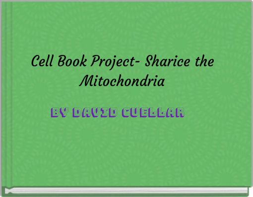 Cell Book Project- Sharice the Mitochondria