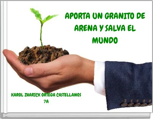 APORTA UN GRANITO DE ARENA Y SALVA EL MUNDO