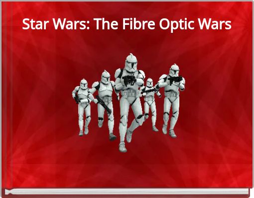 Star Wars: The Fibre Optic Wars