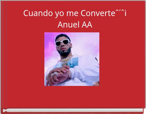 Cuando yo me Converte&circ;&acute;&circ;i Anuel AA