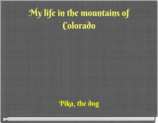 My life in the mountains of Colorado