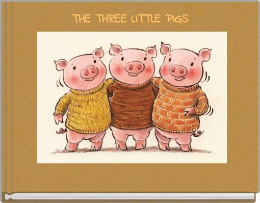 THE THREE LITTLE PIGS