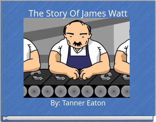 The Story Of James Watt