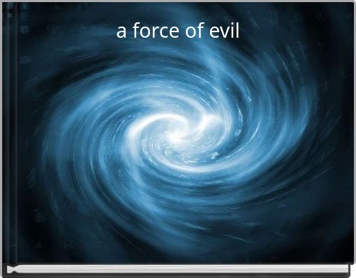 a force of evil
