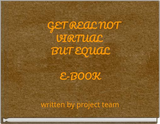 GET REAL NOT VIRTUAL BUT EQUALE-BOOK