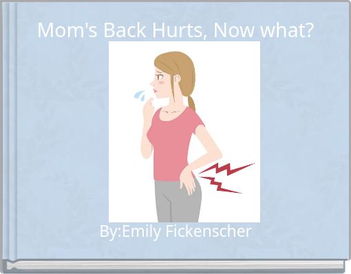 Mom's Back Hurts, Now what?