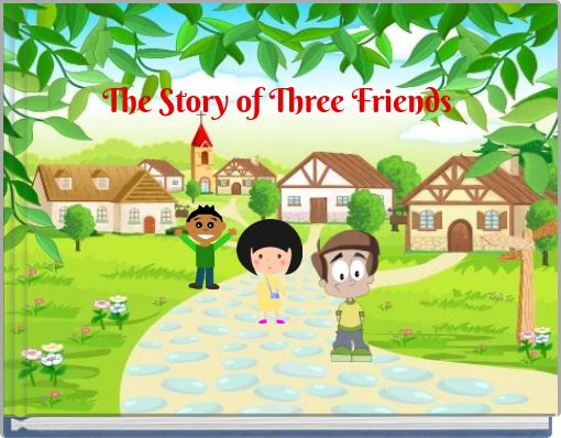 The Story of Three Friends