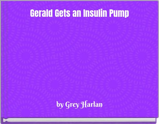 Gerald Gets an Insulin Pump