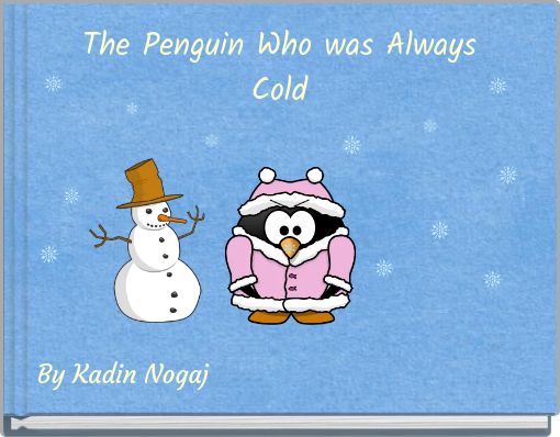 The Penguin Who was Always Cold