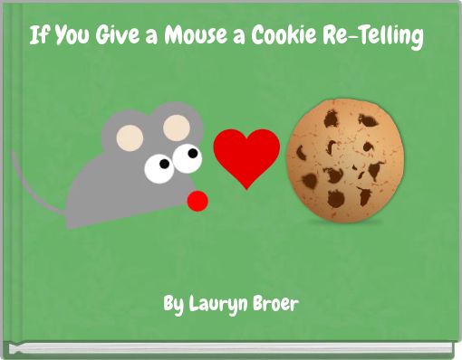 If You Give a Mouse a Cookie Re-Telling
