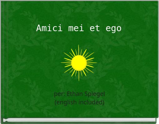 Amici mei et ego