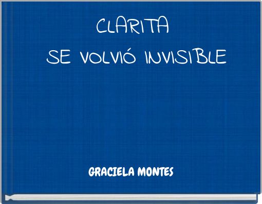 CLARITA ﻿SE VOLVIÓ INVISIBLE