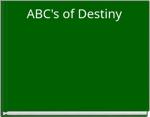 ABC's of Destiny