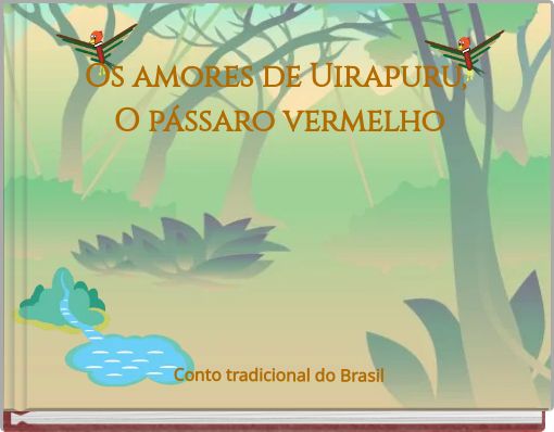 Os amores de Uirapuru, O p&aacute;ssaro vermelho