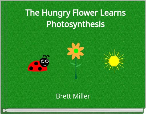 The Hungry Flower Learns Photosynthesis