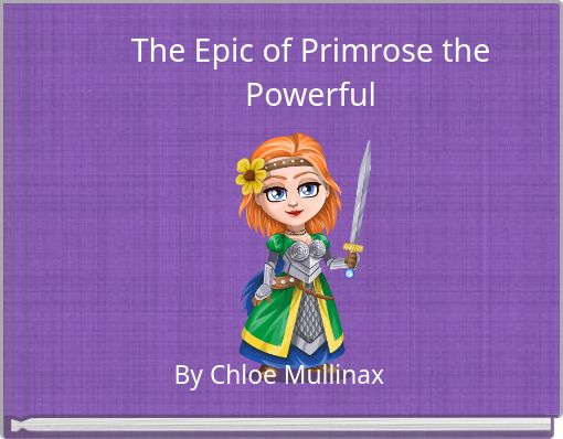 The Epic of Primrose the Powerful