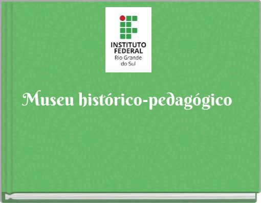 Museu histórico-pedagógico