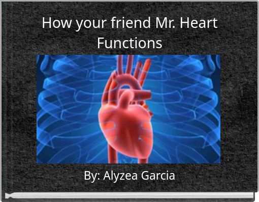 How your friend Mr. Heart Functions