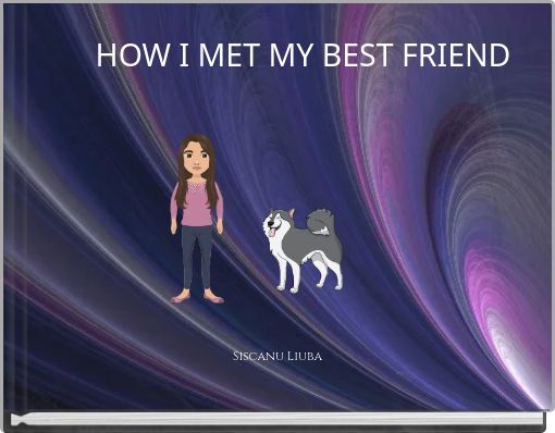 HOW I MET MY BEST FRIEND