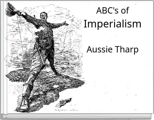 ABC's of Imperialism Aussie Tharp