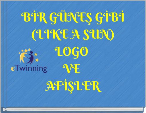 BİR GÜNEŞ GİBİ (LIKE A SUN) LOGO VE AFİŞLER