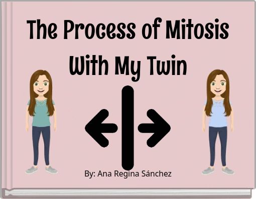 The Process of Mitosis With My Twin