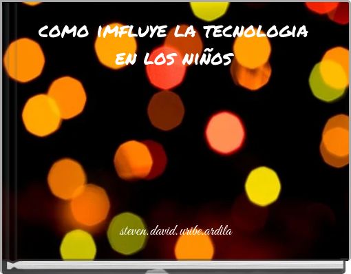 como imfluye la tecnologia en los niños