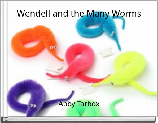 Front cover of 'Wendell and the Many Worms' 