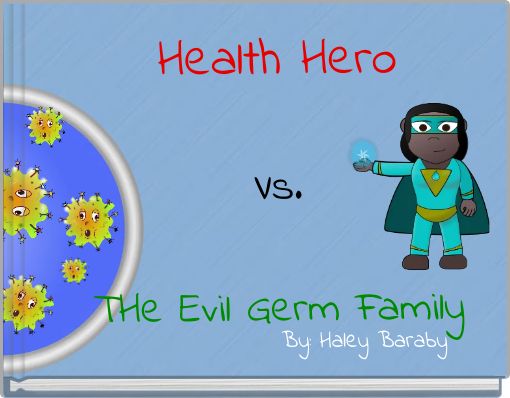 Health Hero Vs. THe Evil Germ Family